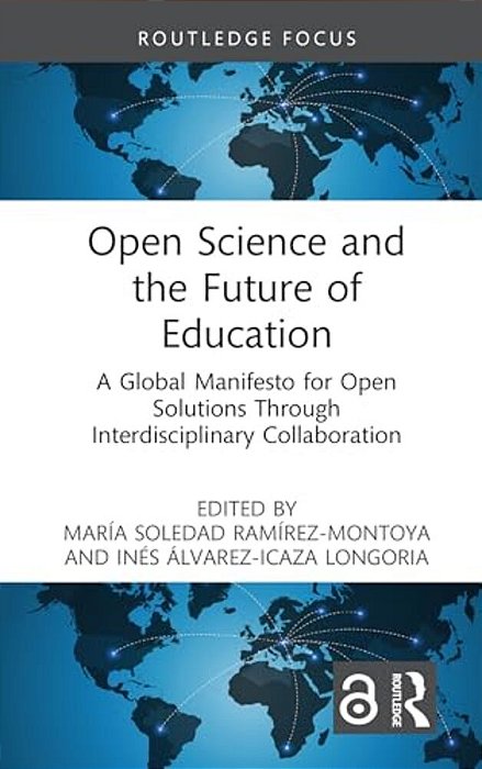 Open Science And The Future Of Education: A Global Manifesto For Open Solutions Through Interdisciplinary Collaboration-..