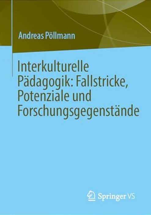 Interkulturelle Pädagogik: Fallstricke, Potenziale Und Forschungsgegenstände-..