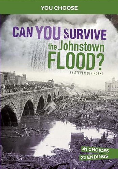 Can You Survive The Johnstown Flood?: An Interactive History Adventure-..