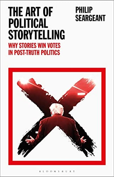 The Art Of Political Storytelling: Why Stories Win Votes In Post-Truth Politics-..