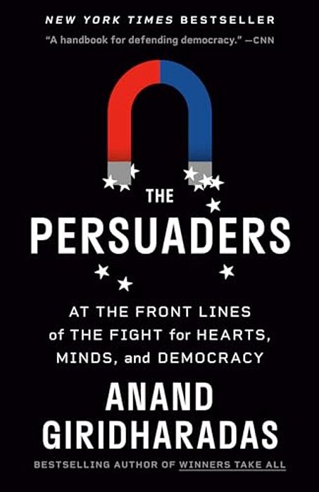 The Persuaders: At The Front Lines Of The Fight For Hearts, Minds, And Democracy-..
