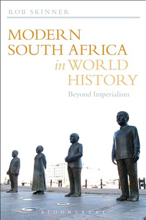 Modern South Africa In World History: Beyond Imperialism-..