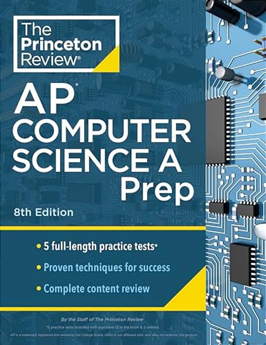 Princeton Review Ap Computer Science A Prep, 8Th Edition: 5 Practice Tests + Complete Content Review + Strategies & Techniques-..