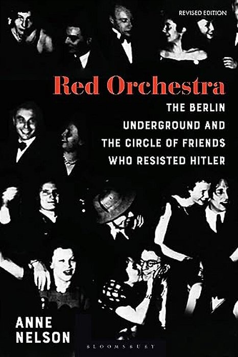 Red Orchestra: The Story Of The Berlin Underground And The Circle Of Friends Who Resisted Hitler - Revised Edition-..