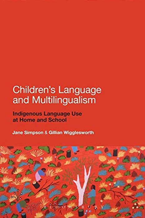 Children's Language And Multilingualism: Indigenous Language Use At Home And School-..