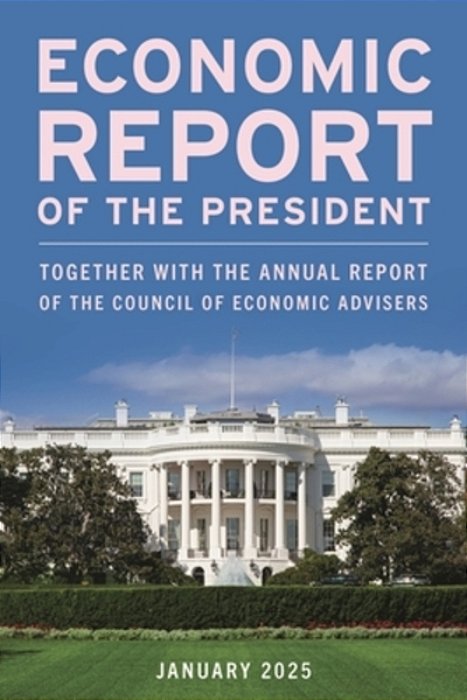 Economic Report Of The President, March 2025: Together With The Annual Report Of The Council Of Economic Advisers-..