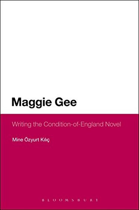 Maggie Gee: Writing The Condition-Of-england Novel-..