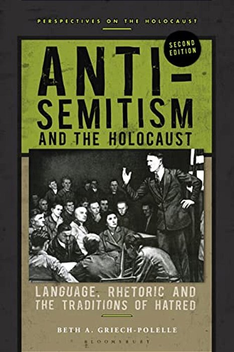 Anti-Semitism And The Holocaust: Language, Rhetoric And The Traditions Of Hatred-..