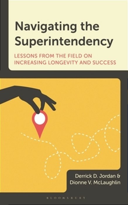 Navigating The Superintendency: Lessons From The Field On Increasing Longevity And Success-..