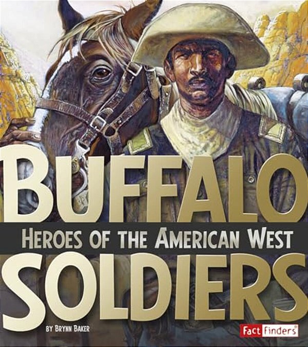 Buffalo Soldiers: Heroes Of The American West-..