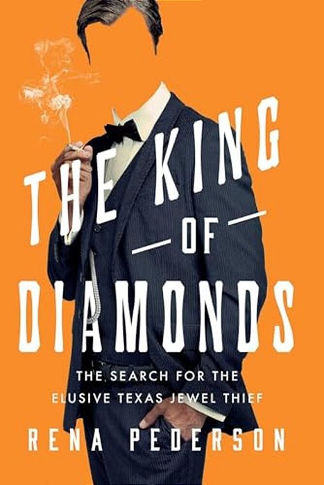 The King Of Diamonds: The Search For The Elusive Texas Jewel Thief-..