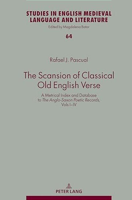 The Scansion Of Classical Old English Verse: A Metrical Index And Database To The Anglo-Saxon Poetic Records, Vols I-IV-..