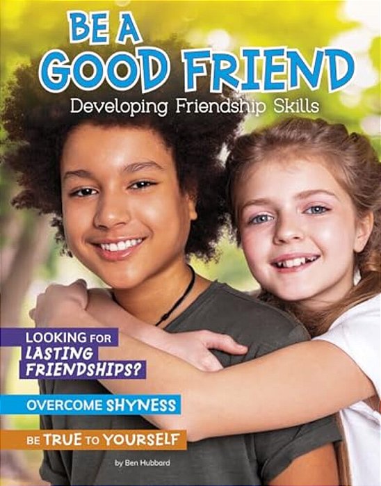 Be A Good Friend: Developing Friendship Skills-..