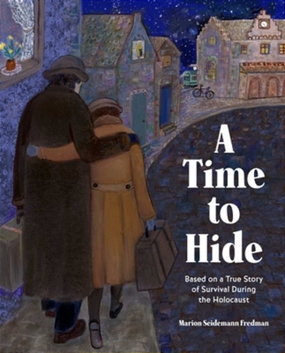 A Time To Hide: Based On A True Story Of Survival During The Holocaust-..