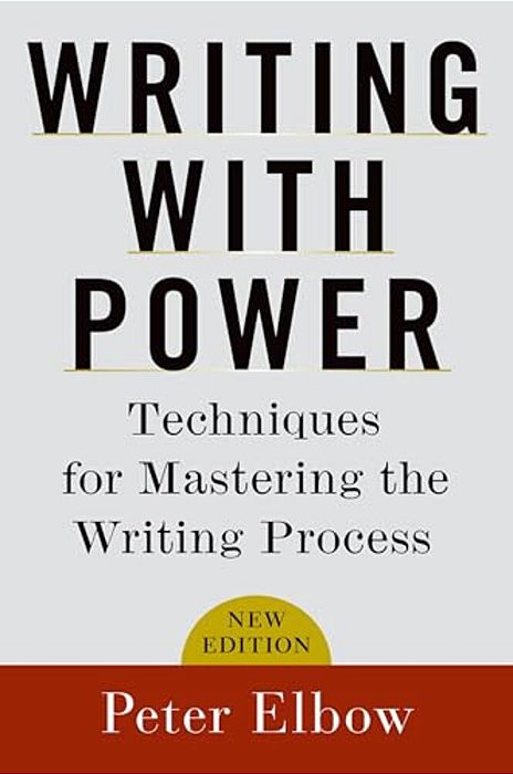 Writing With Power: Techniques For Mastering The Writing Process-..