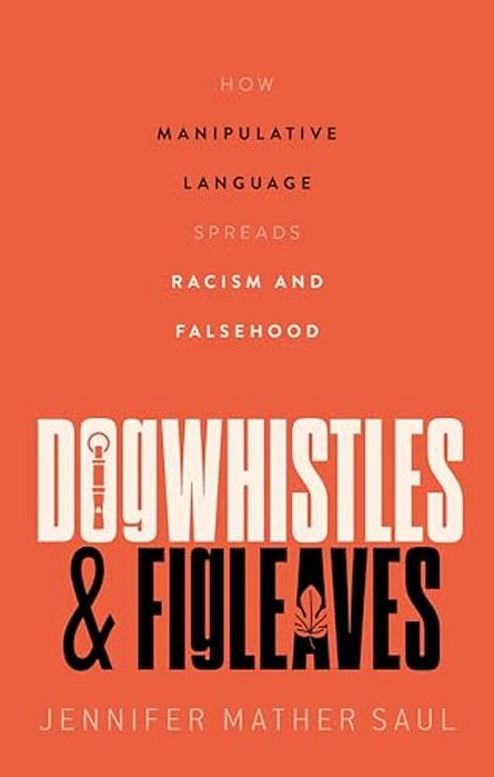 Dogwhistles And Figleaves: How Manipulative Language Spreads Racism And Falsehood-..