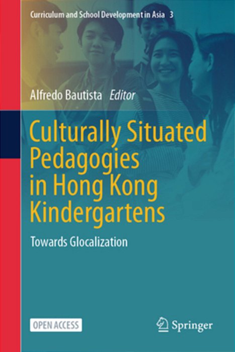 Culturally Situated Pedagogies In Hong Kong Kindergartens: Towards Glocalization-..
