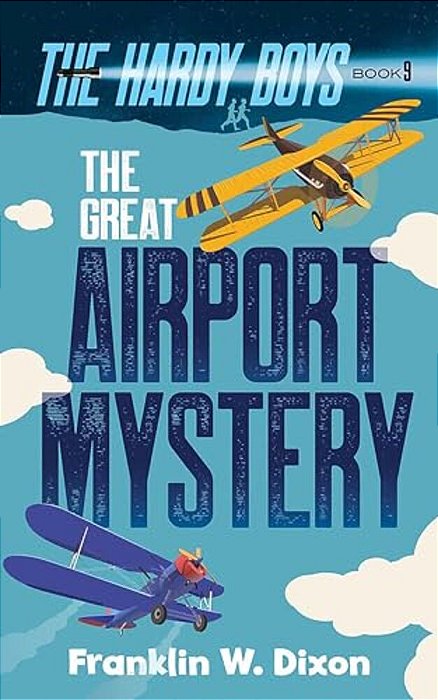 The Great Airport Mystery: The Hardy Boys Book 9-..