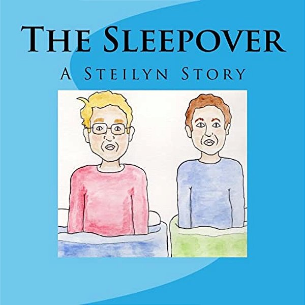 The Sleepover: A Steilyn Story-..