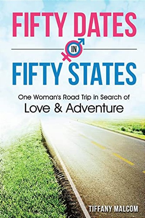 Fifty Dates In Fifty States: One Woman's Road Trip In Search Of Love & Adventure-..