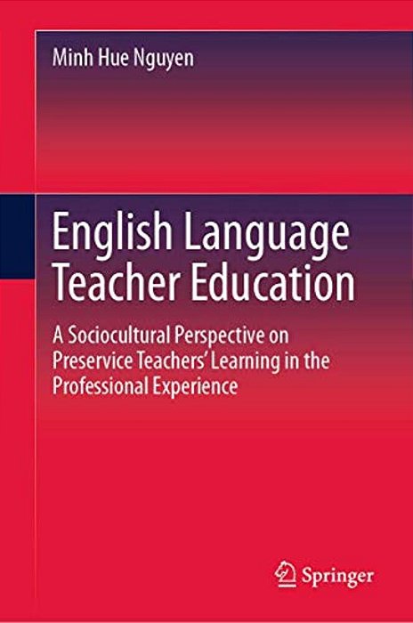 English Language Teacher Education: A Sociocultural Perspective On Preservice Teachers' Learning In The Professional Experience-..