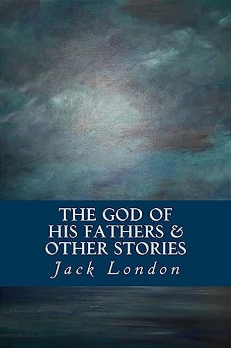 The God Of His Fathers & Other Stories-..