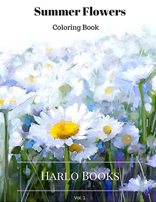 Summer Flowers: Coloring For Relaxation: Vol. 1: Coloring For Stress Relief-..