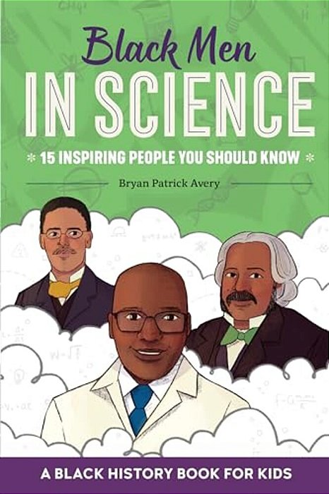 Black Men In Science: A Black History Book For Kids-..