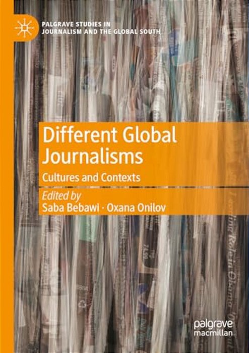 Different Global Journalisms: Cultures And Contexts-..
