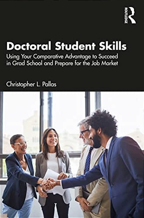 Doctoral Student Skills: Using Your Comparative Advantage To Succeed In Grad School And Prepare For The Job Market-..