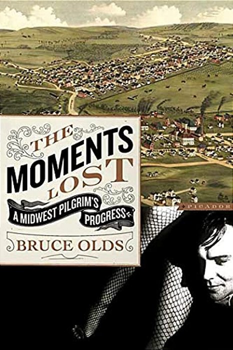 The Moments Lost: A Midwest Pilgrim's Progress-..