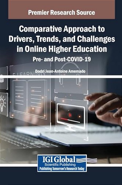 Comparative Approach To Drivers, Trends, And Challenges In Online Higher Education: Pre- And Post-Covid-19-..