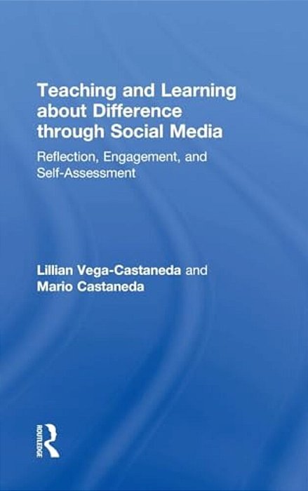 Teaching And Learning About Difference Through Social Media: Reflection, Engagement, And Self-Assessment-..