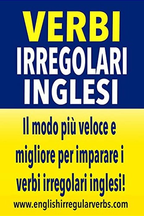 Verbi Irregolari Inglesi: Il Modo Più Veloce E Migliore Per Imparare I Verbi Irregolari Inglesi! (Black & White Version)-..