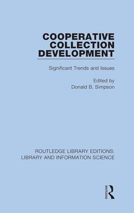 Cooperative Collection Development: Significant Trends And Issues-..