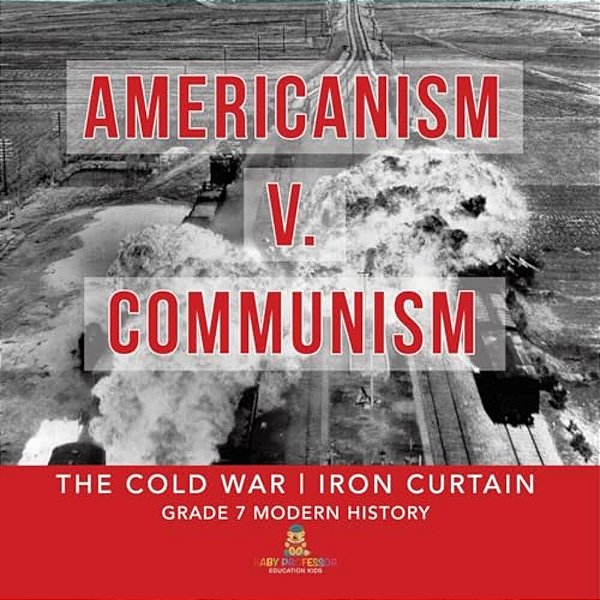 Americanism V. Communism The Cold War Iron Curtain Grade 7 Modern History-..