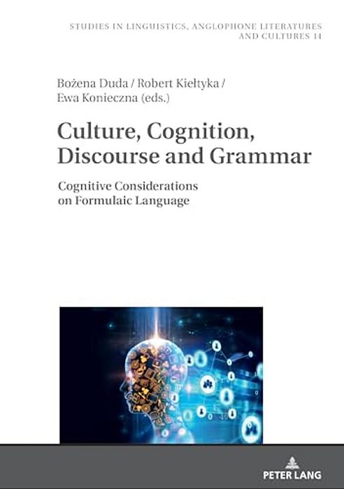 Culture, Cognition, Discourse And Grammar: Cognitive Considerations On Formulaic Language-..