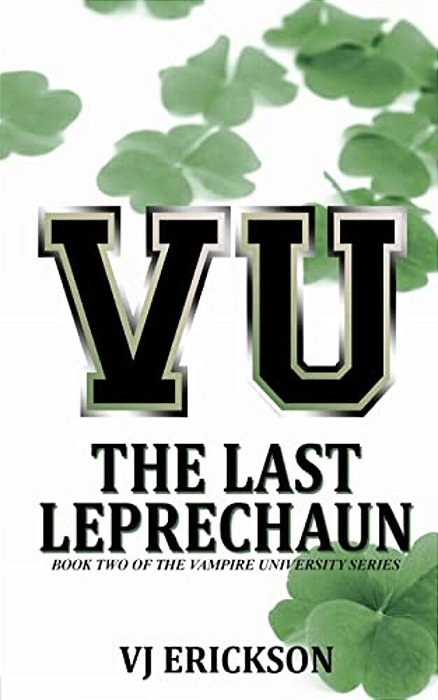 Vu The Last Leprechaun - Book Two Of The Vampire University Series-..