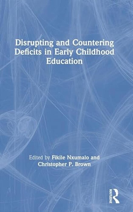 Disrupting And Countering Deficits In Early Childhood Education-..