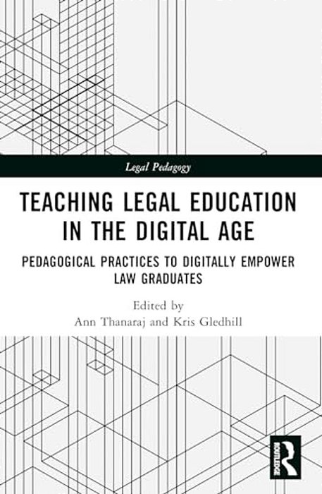 Teaching Legal Education In The Digital Age: Pedagogical Practices To Digitally Empower Law Graduates-..