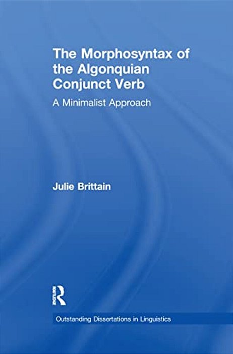 The Morphosyntax Of The Algonquian Conjunct Verb: A Minimalist Approach-..