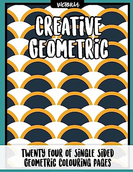 Creative Geometric: 24 Of Single Sided Geometric Coloring Pages, Stress Relief Coloring Books For Adults-..