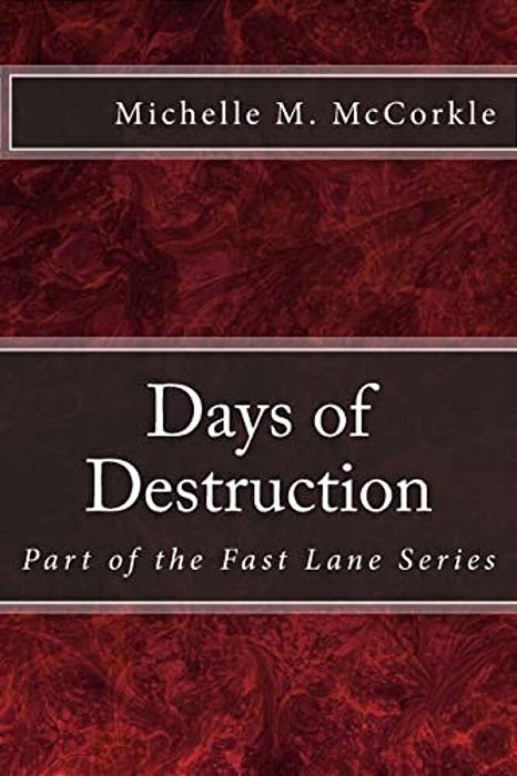 Days Of Destruction: Part Of The Fast Lane Series-..