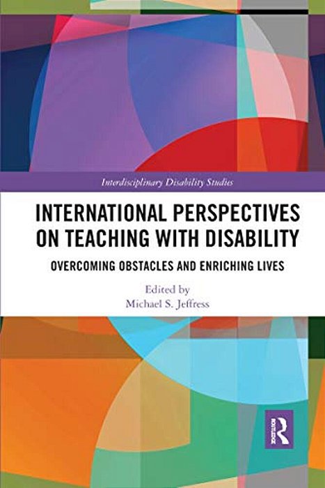 International Perspectives On Teaching With Disability: Overcoming Obstacles And Enriching Lives-..