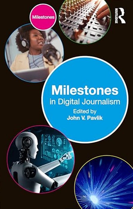 Milestones In Digital Journalism-..