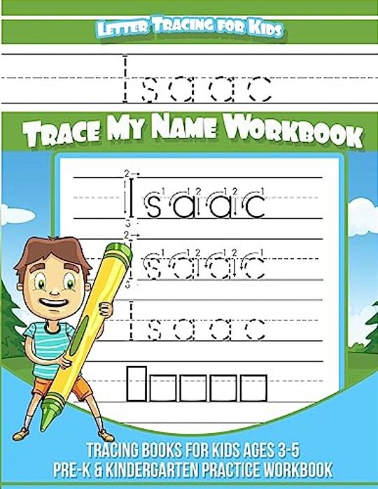 Letter Tracing For Kids Isaac Trace My Name Workbook: Tracing Books For Kids Ages 3 - 5 Pre-k & Kindergarten Practice Workbook-..