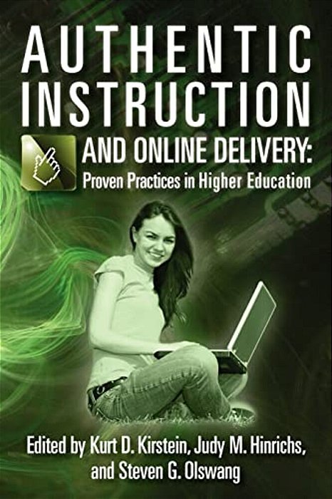 Authentic Instruction And Online Delivery: Proven Practices In Higher Education-..