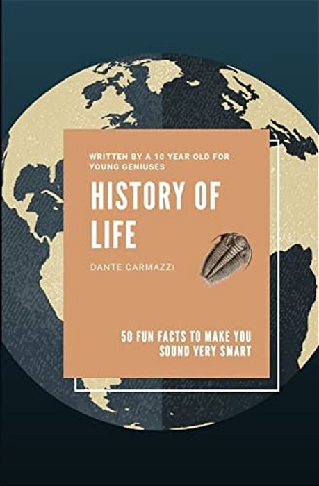 History Of Life: 50 Fun Facts To Make You Sound Very Smart-..