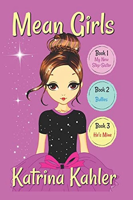 Mean Girls - Part 1: Books 1,2 & 3: Books For Girls Aged 9-12-..