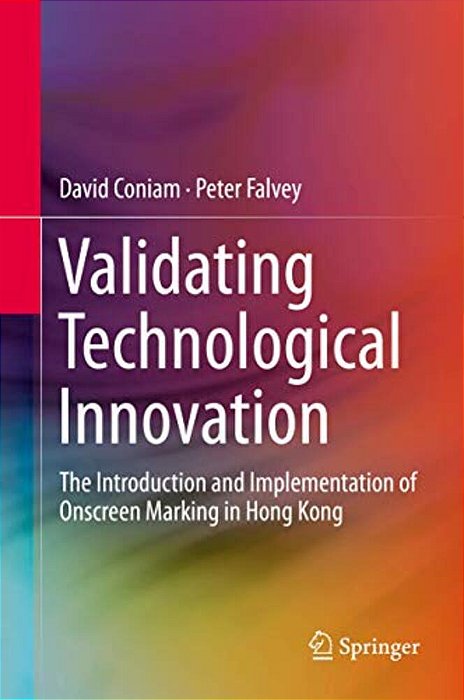 Validating Technological Innovation: The Introduction And Implementation Of Onscreen Marking In Hong Kong-..